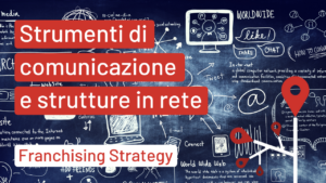 Strumenti di comunicazione e strutture in rete | Franchising Strategy