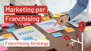 Marketing per Franchising | Franchising Strategy