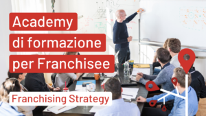 Academy di formazione per Franchisee | Franchising Strategy