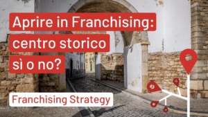 Aprire in Franchising: centro storico sì o no?