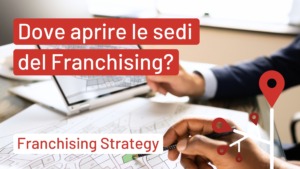 Dove aprire le sedi del Franchising?